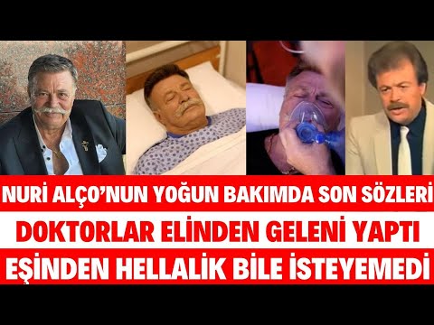 NURİ ALÇO'DAN ACI HABER YOĞUN BAKIMDA ÖLMEDEN ÖNCE SON SÖZLERİ BEYNİNDE PIHTISİBELCAN SEDA SAYAN