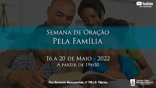 SEMANA DE ORAÇÃO PELA FAMÍLIA - QUARTA-FEIRA, 18/05/2022