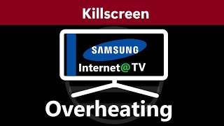 Samsung TV (Internet@TV models) Overheating Killscreen