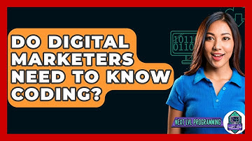 Do Digital Marketers Need To Know Coding? - Next LVL Programming