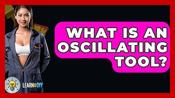 What Is An Oscillating Tool? - LearnToDIY360.com