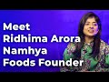 Meet ridhima arora namhya foods founder  episode 77