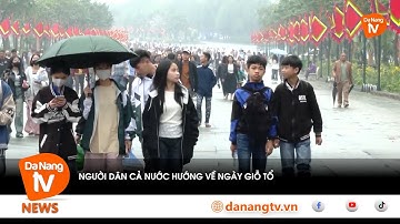 NGƯỜI DÂN CẢ NƯỚC HƯỚNG VỀ NGÀY GIỖ TỔ