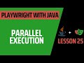 Lesson 25: Parallel Execution - Complete Course for Playwright with Java