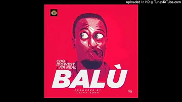 CDQ-Balu-ft.-Idowest-Mr-Real (2018 NIGERIAN MUSIC)