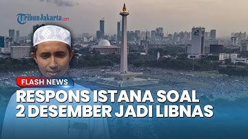 Heboh Ketua Reuni 212 Usulkan 2 Desember jadi Hari Libur Nasional, Begini Respons Istana