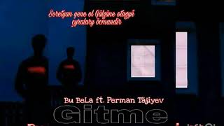 Bu BeLa ft Perman Tajiyew - Gitme ( Cover Şanışer )