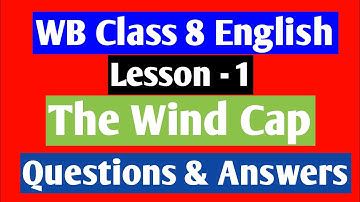 WB Class 8 English/Lesson -1/The Wind Cap #engmatacademy2