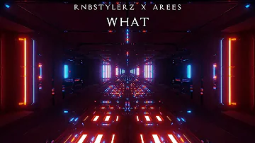 Rnbstylerz & AREES - WHAT