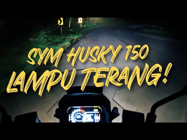 Terang Betul Lampu SYM Husky 150 Ni! Dah Macam Kereta! class=