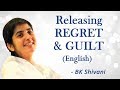 Releasing REGRET and GUILT: Part 1: BK Shivani (English)