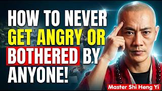 How To Never Get Angry or Bothered By Anyone! || Shi Heng Yi Best Motivational Speech