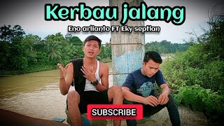 KERBAU JALANG (  musik video) Cover: Eno arlianto ft Eky seftian