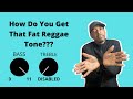 How Do You Get That Fat Reggae Tone???