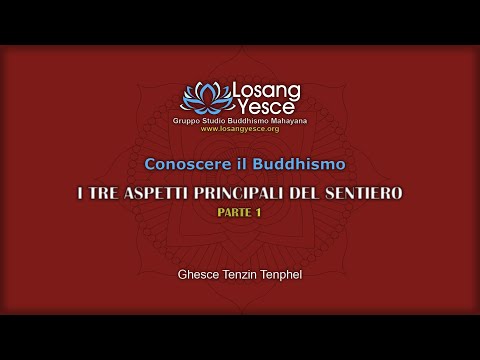 Ghesce Tenphel - I tre aspetti principali del Sentiero (parte 2)