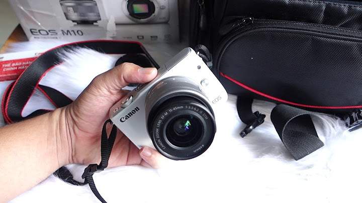 Đánh giá máy ảnh canon eos m10 kit 15-45mm