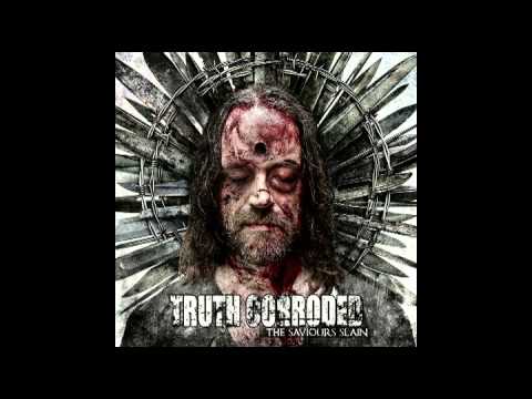 Truth Corroded — Truth Corroded  - The Saviours Slain