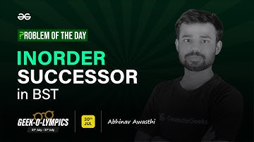 Problem of The Day: 30/07/2023 | Inorder Successor in BST | Abhinav Awasthi