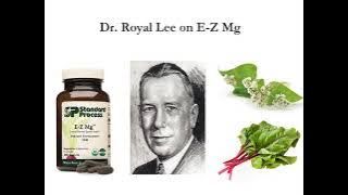 Dr. Royal Lee talks about E-Z Mg