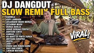 DJ DANGDUT SLOW REMIX FULL BASS 2026 🔥 DJ KARMILA | DJ KOPI LAMBADA | SECANGKIR MADU MERAH