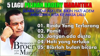 🎵 5 LAGU PILIHAN BROERY MARANTIKA !! HATI YANG TERLUKA 🎵  RINDU YANG TERLARANG