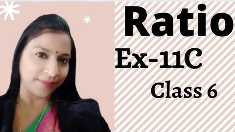 Ratio|Maths|Class 6|Chapter 11|Ex11 C|Assistance by Mrs D Nandan