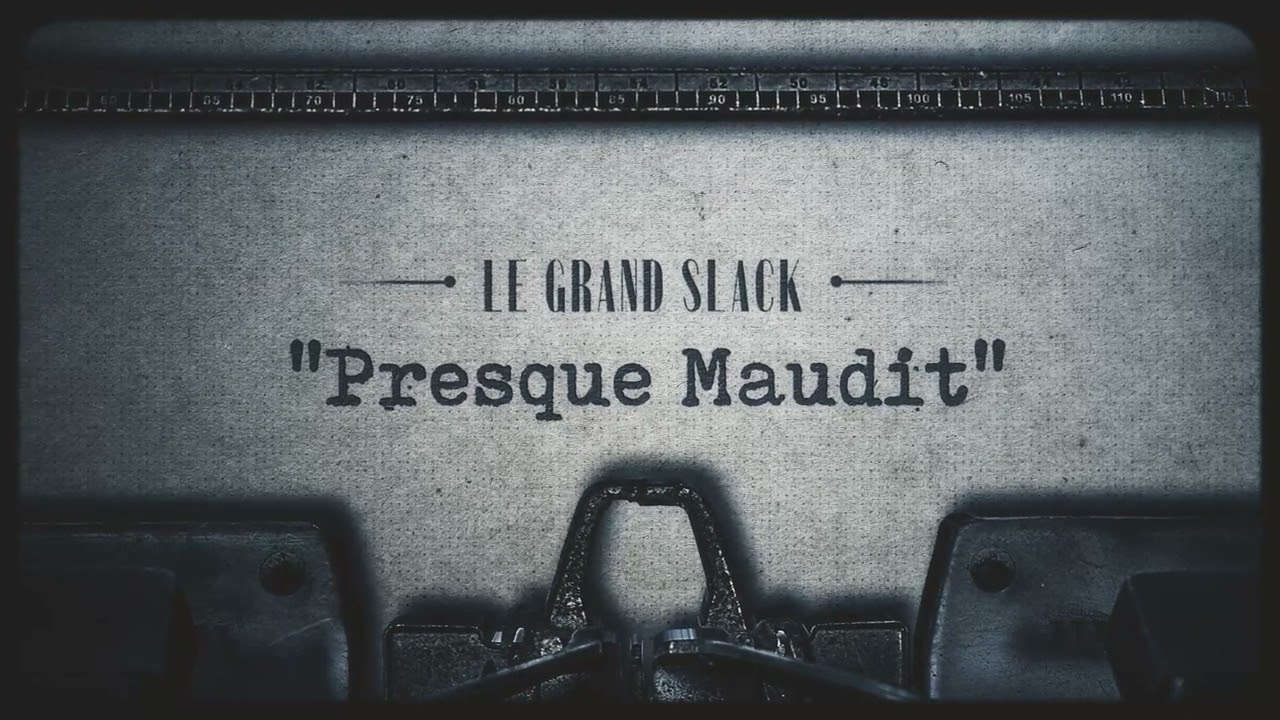 Le Grand Slack - Presque Maudit / Lyric Video adlı videoyu YouTube'da izle Le Grand Slack - Presque Maudit / Lyric Video adlı videoyu YouTube'da izle
