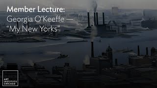 Member Lecture: Georgia OKeeffe: My New Yorks
