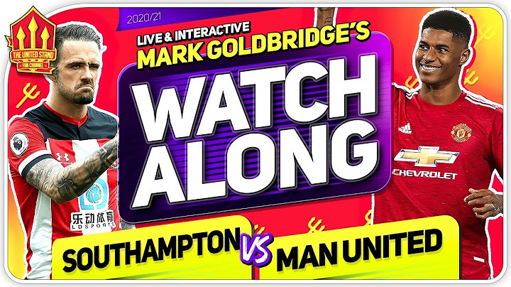 SOUTHAMPTON vs MANCHESTER UNITED With Mark GOLDBRIDGE LIVE