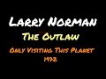 Larry Norman - The Outlaw ~ (Roots Remake)