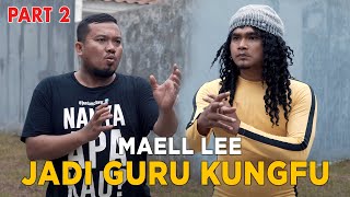 MAELL LEE JADI GURU KUNGFU - PART 2