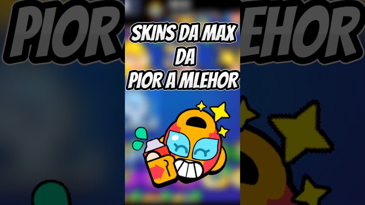 Todas as Skins da Max da PIOR até a MELHOR! 