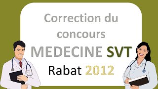 Correction proposée du concours MEDECINE SVT Rabat 2012
