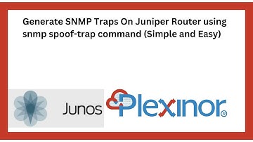 Generate SNMP Traps On Juniper Router using snmp spoof-trap command (Simple and Easy)