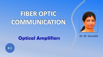 Fiber Optic Communication - 6.1 Optical Amplifiers