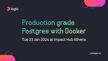 Production grade Postgres with Docker | Docker Athens | 24 Jan 2024