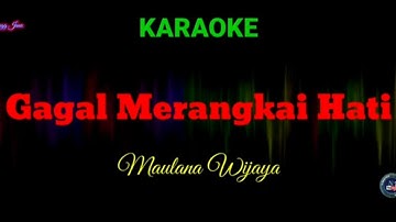 Gagal Merangkai Hati Maulana Wijaya karaoke