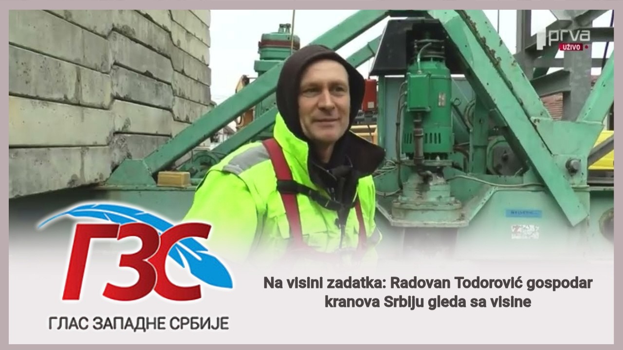 Prva TV - Na visini zadatka: Radovan Todorović gospodar kranova Srbiju gleda sa visine