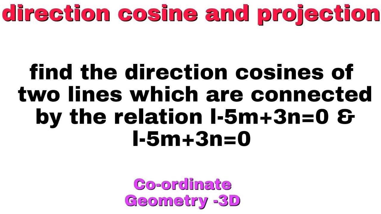 Cosine Projection DIRECTION COSINE AND PROJECTION | PROBLEM 2 | COORDINATE GEOMETRY - YouTube
