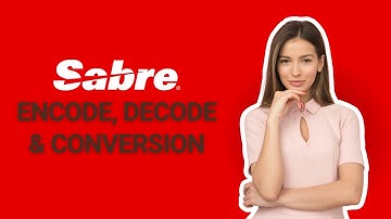 Encode, Decode and Conversion in Sabre
