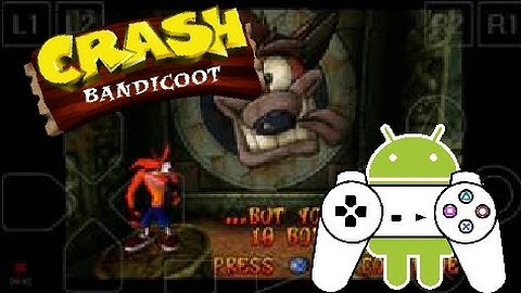 Crash Bandicoot (PSX) Testing ePSXe 2.0.7 on LG K7(Android)