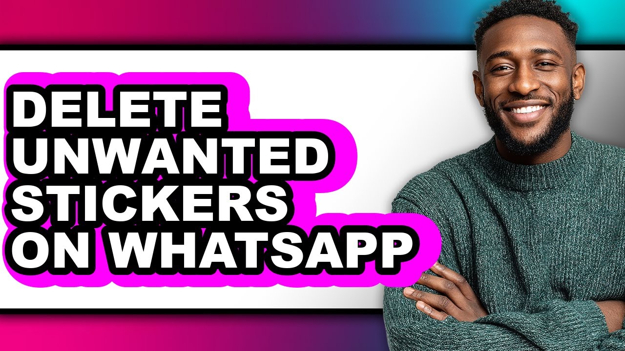 How to Delete Unwanted Stickers on Whatsapp - Easy Guide - YouTube