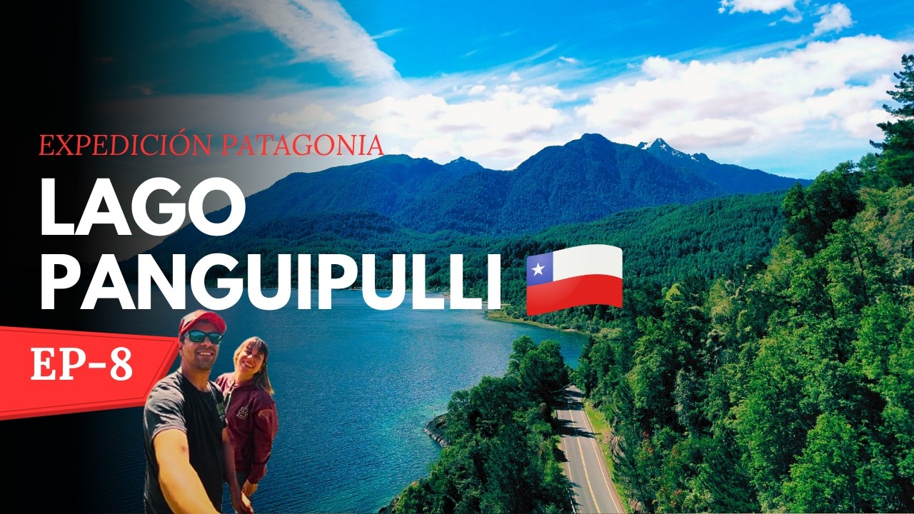 PANGUIPULLI en Motorhome|| Maravilla de los 7 Lagos Chilenos | Expedición Patagonia |Episodio 8