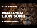 Dikaya L Vitsa Slowed And Reverbed Lion Song Dikaya Lvica Alex And Rus Russian Famous Song