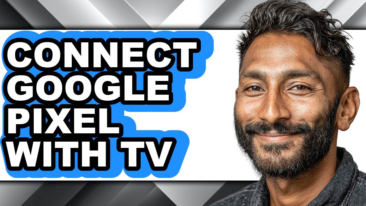 How to Connect Google Pixel with Tv - Full Guide