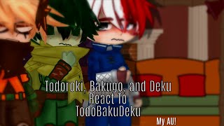 Todoroki, Bakugo, and Deku React To TodoBakuDeku / MY AU! / Manga Spoilers / GCRV / Gacha Club