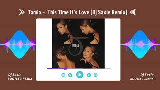 Video thumbnail of "Tamia - This Time It's Love (Dj Saxie Remix)"