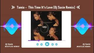 Tamia - This Time It's Love (Dj Saxie Remix)