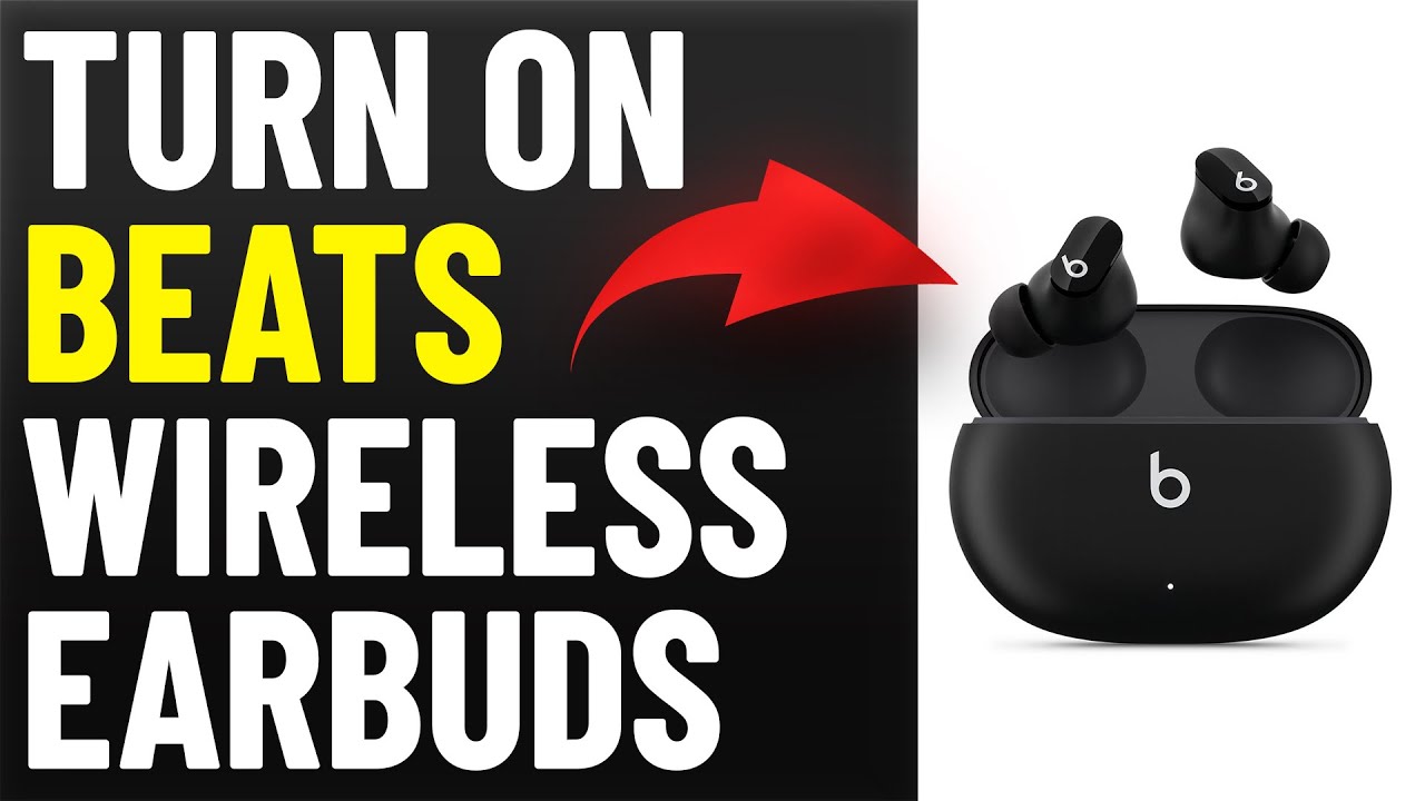 How Do You Turn On Beats Wireless Earbuds