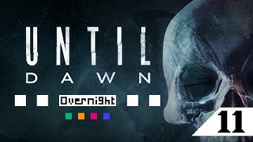 Until Dawn Overnight - Don